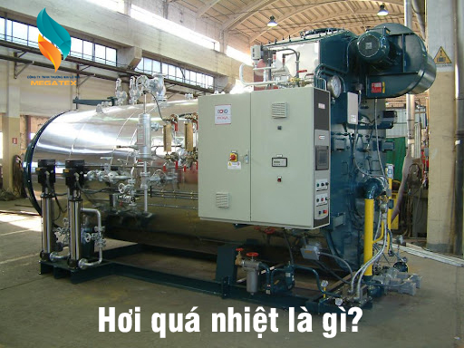 Hơi quá nhiệt là gì? Phân biệt hơi quá nhiệt và hơi bão hòa